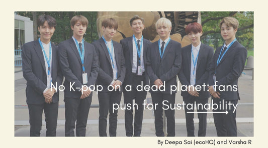 No K-pop on a dead planet: fans push for Sustainability