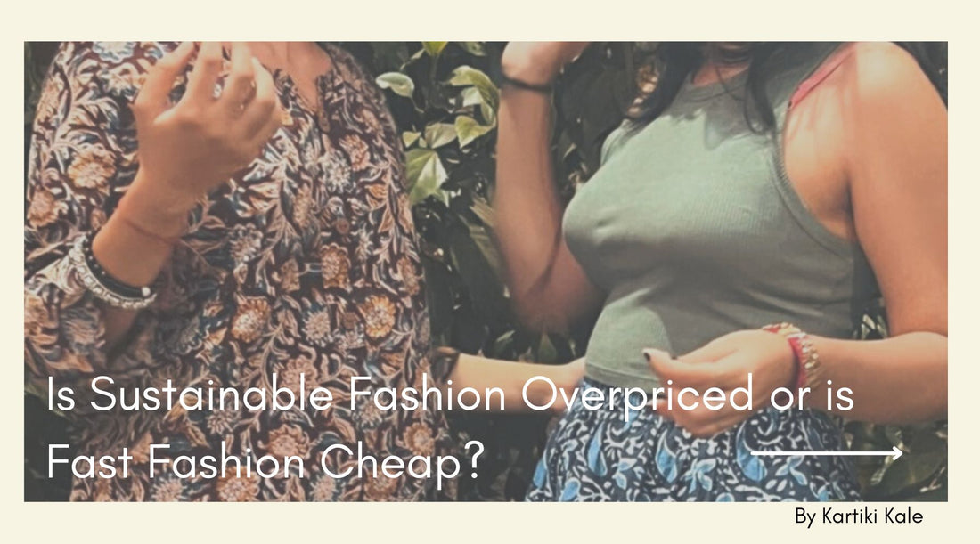 Is Sustainable Fashion overpriced or is Fast Fashion cheap?